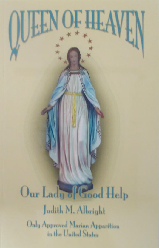 Queen of Heaven - Our Lady of Good Help - Only Approved Marian Apparition in USA