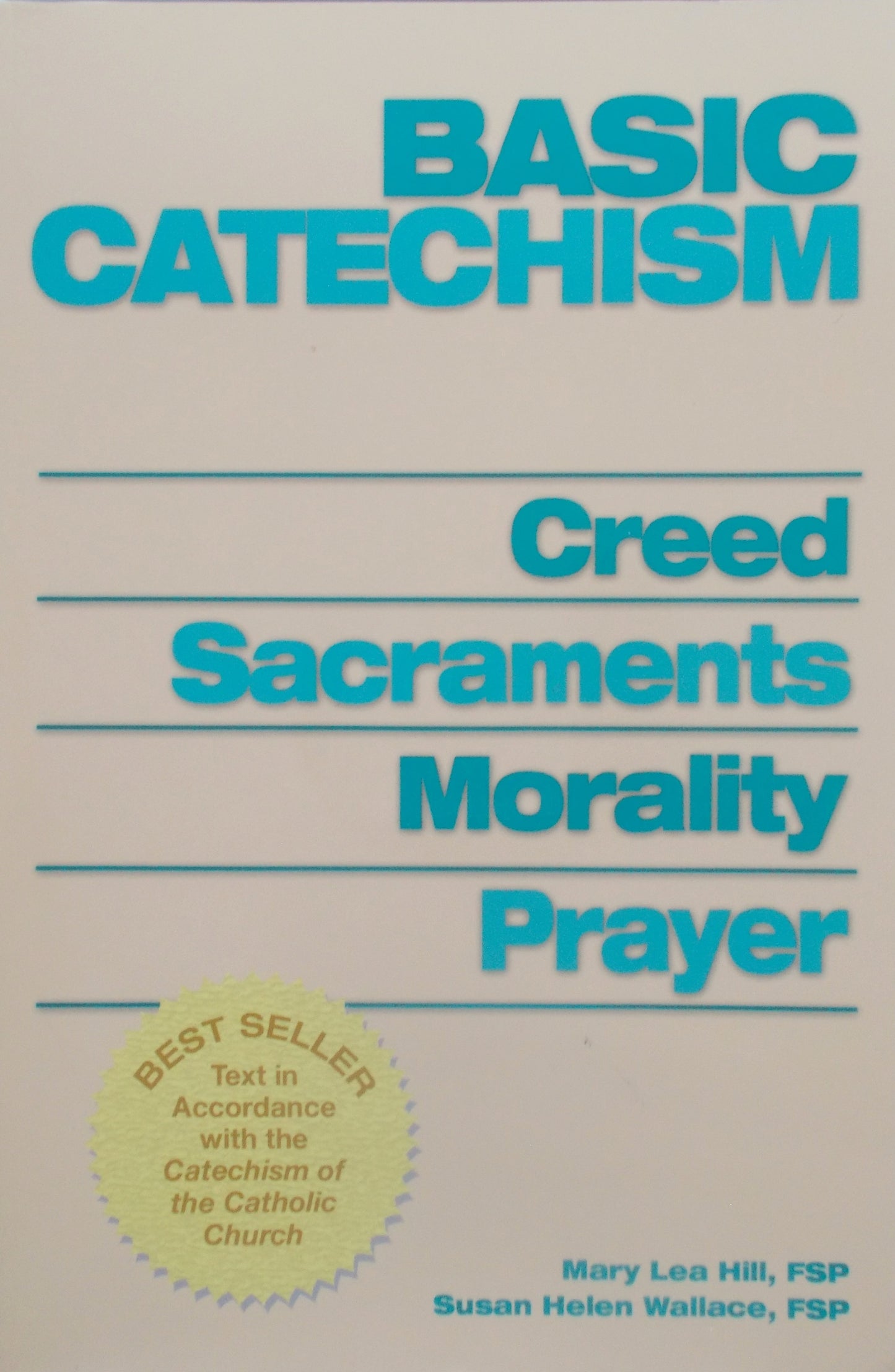Basic Catechism : Creed, Sacraments, Morality, Prayer