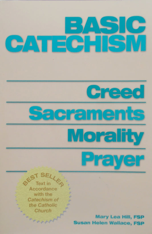 Basic Catechism : Creed, Sacraments, Morality, Prayer