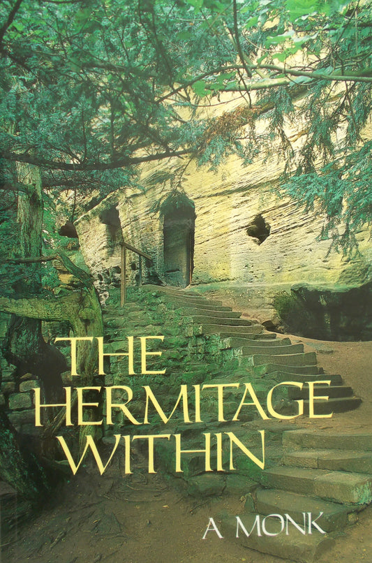 The Hermitage Within : Spirituality of the Desert by a Monk