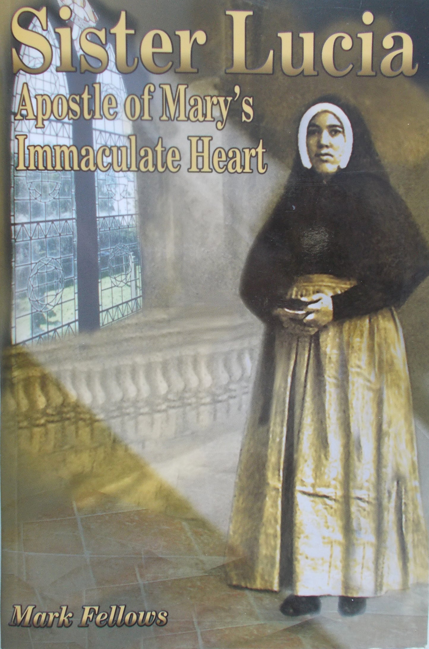 Sister Lucia : Apostle of Mary's Immaculate Heart
