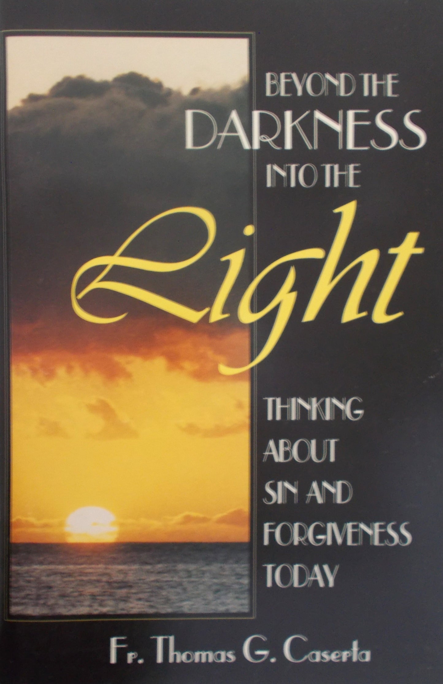 Beyond the Darkness Into the Light : Thinking about Sin and Forgiveness Today