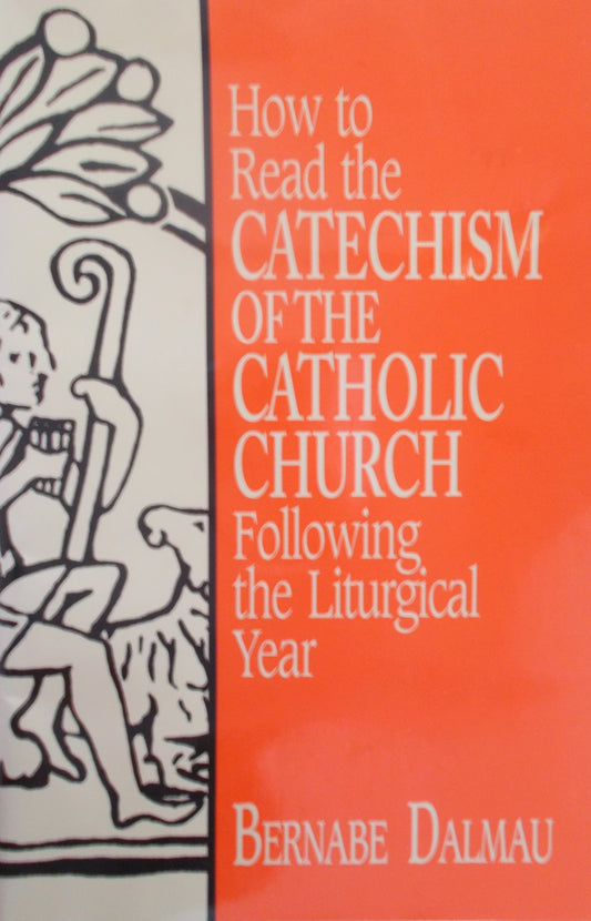 Used - How to Read the Catechism of the Catholic Church Following the Liturgical Year
