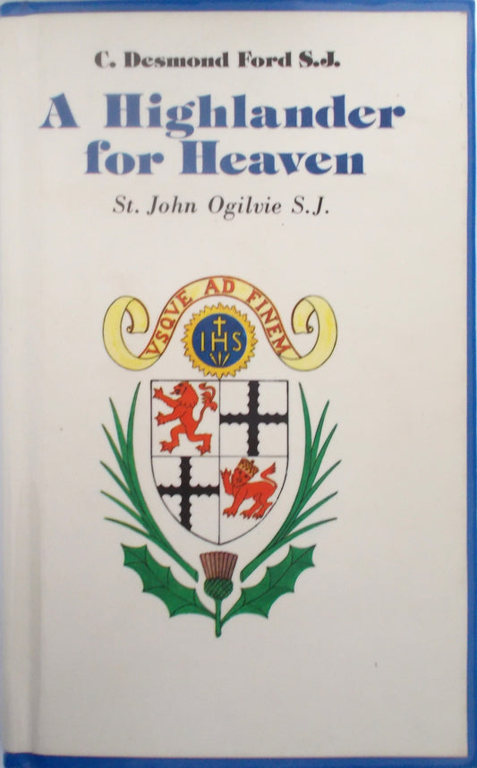Used - A Highlander for Heaven : A life of St. John Ogilvie S.J. 1579 - 1615 - hardcover