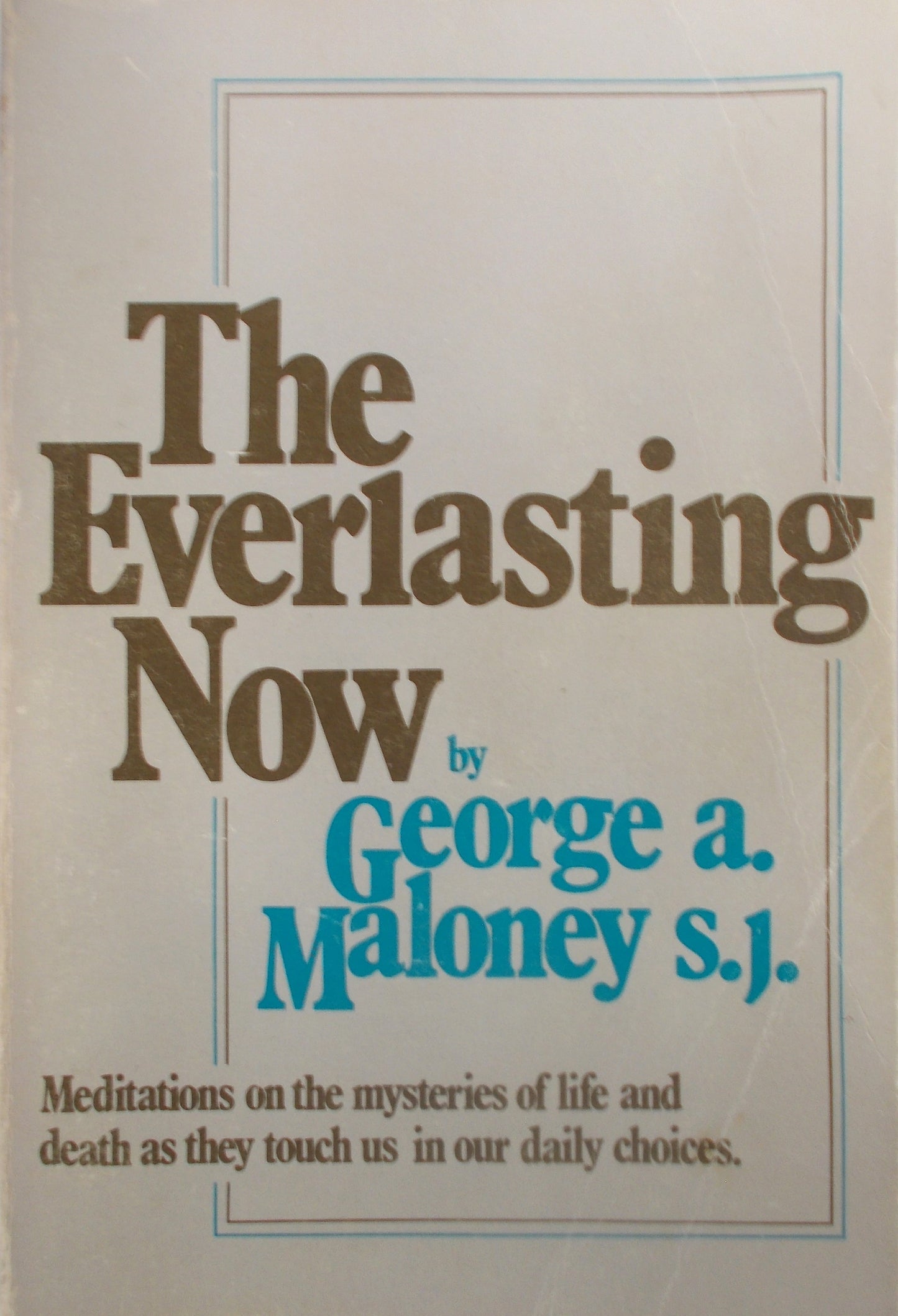 Used - The Everlasting Now : Meditations on the Mysteries of Life and Death