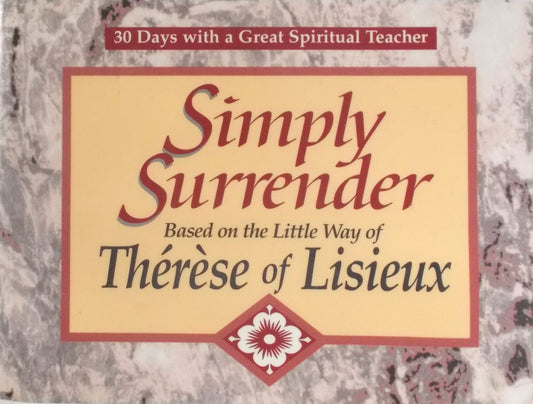 Used - Simply Surrender: Based on the Little Way of Therese of Lisieux - Daily 30 Days