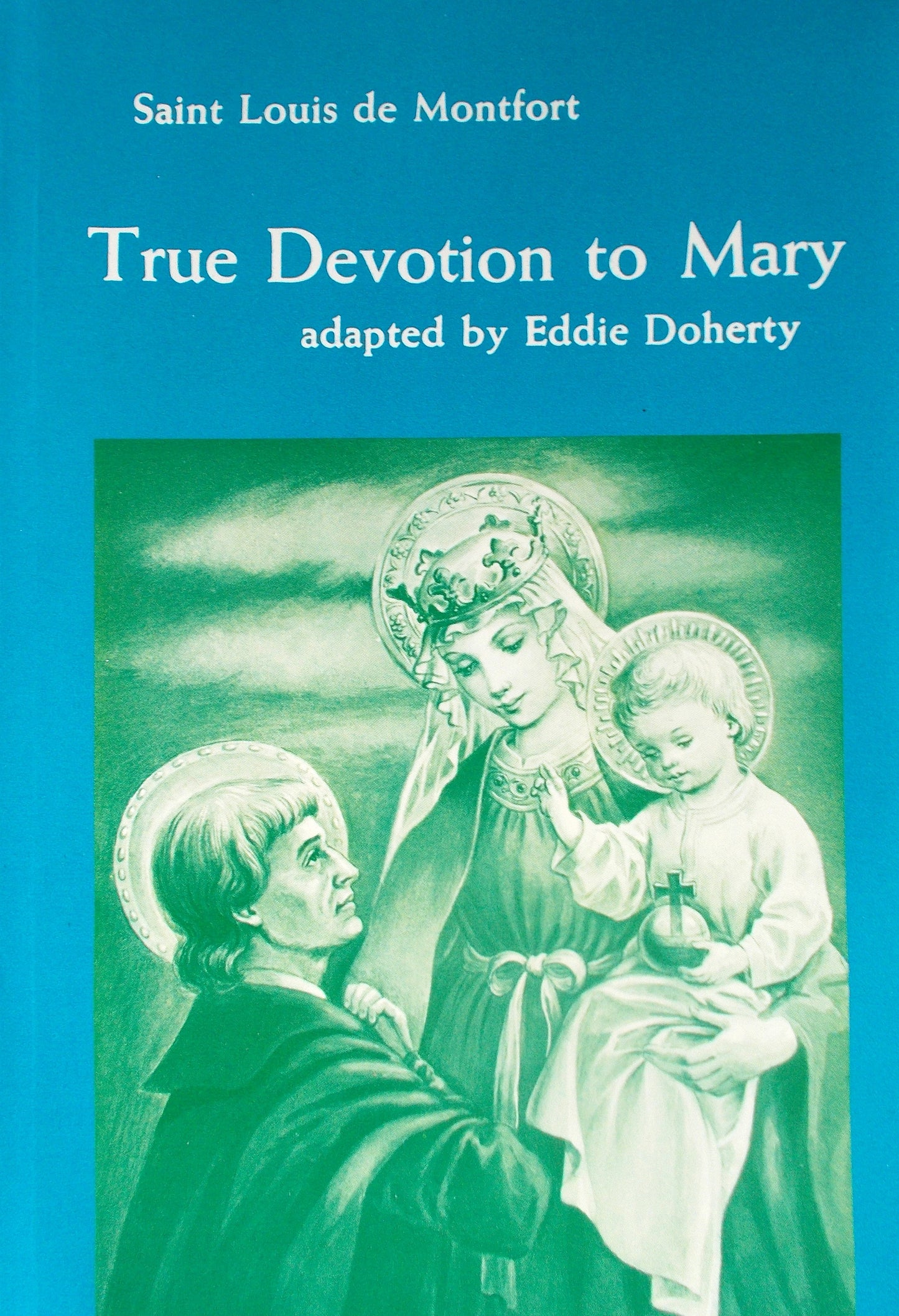 True Devotion to Mary : adapted by Eddie Doherty