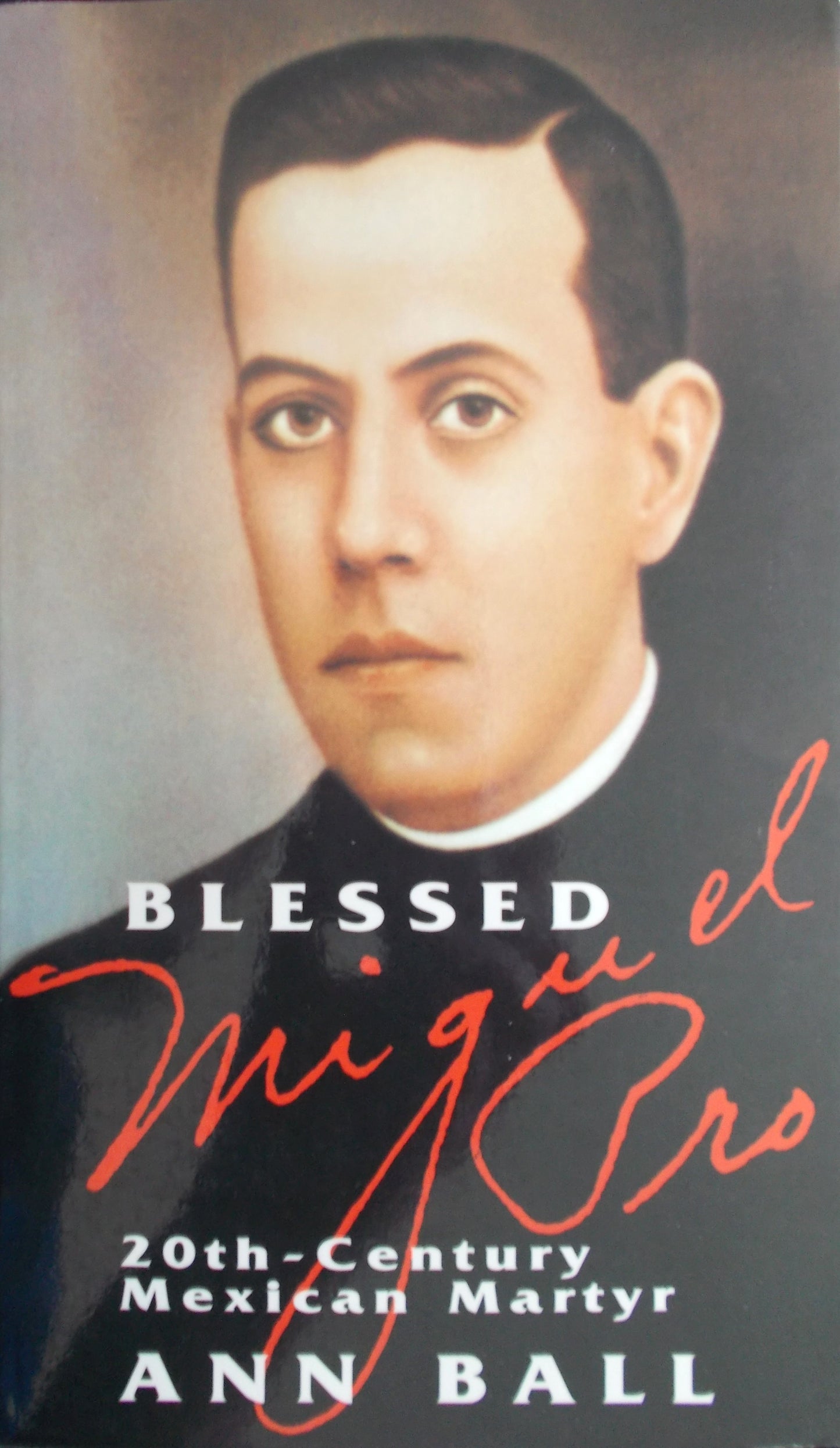 Blessed Miguel Pro : 20th - Century Mexican Martyr