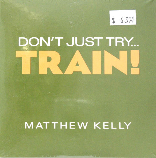 Don't Just Try... Train! - CD Talk by Matthew Kelly