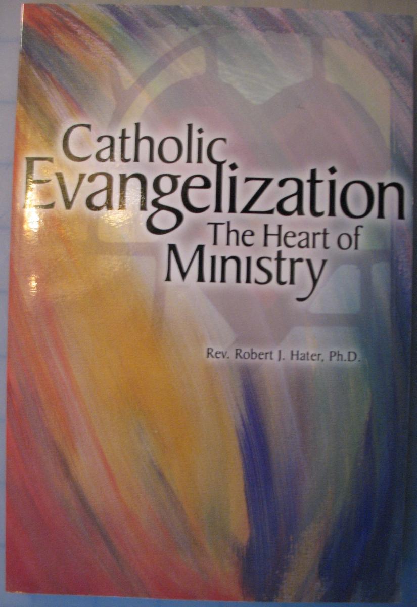 Catholic Evangelization The Heart of Ministry