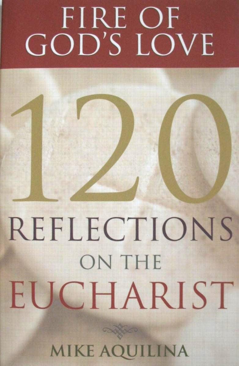 Fire of God's Love: 120 Reflections on the Eucharist