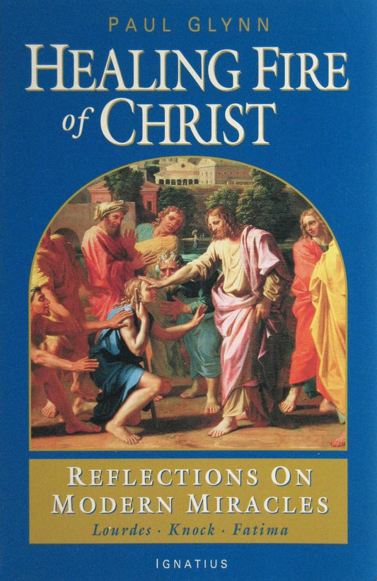 Healing Fire of Christ Reflections on Modern Miracles