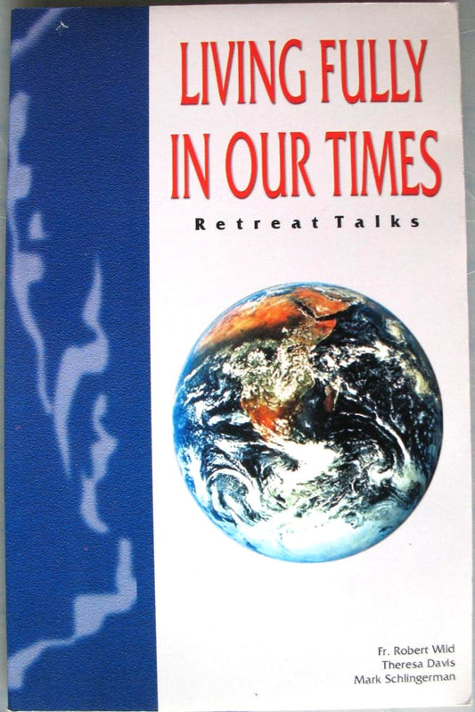 Living Fully in Our Times- Retreat Talks