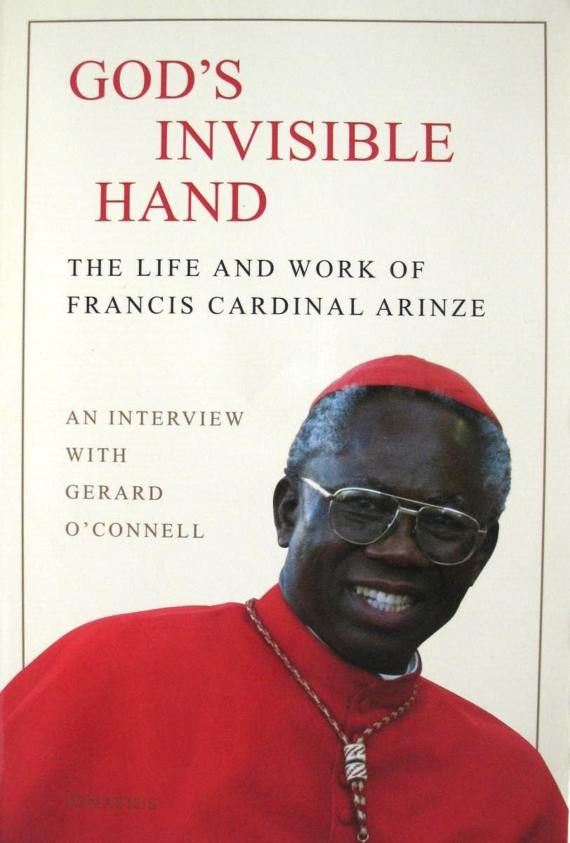 God's Invisible Hand: The Life and Work of Francis Cardinal Arinze