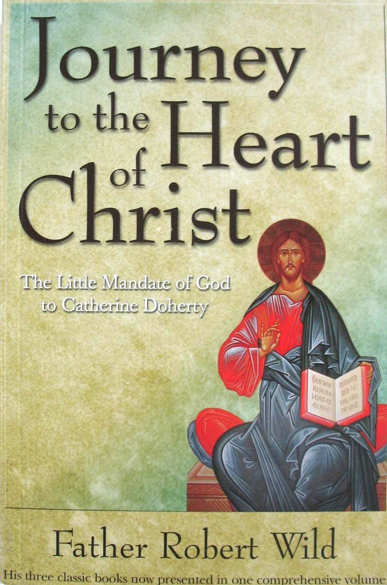 Journey to the Heart of Christ : The Little Mandate of God to Catherine Doherty- 3 books in 1