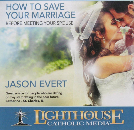 How to Save Your Marriage Before Meeting Your Spouse - CD Talk by Jason Evert