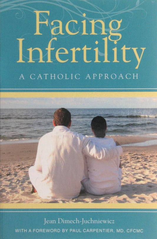 Facing Infertility A Catholic Approach