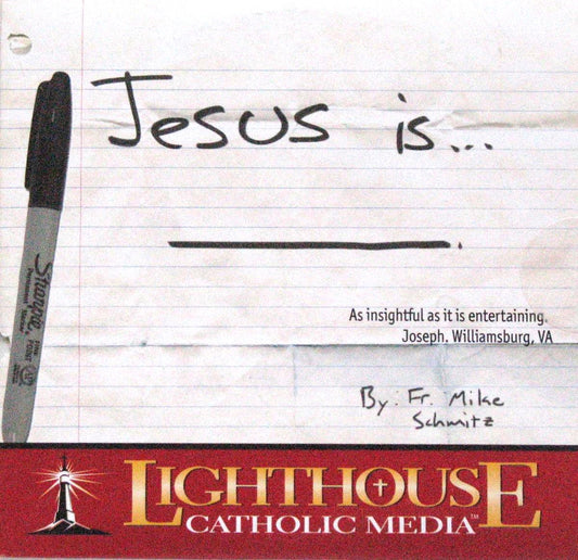 Jesus is...- CD Talk by Fr. Michael Schmitz