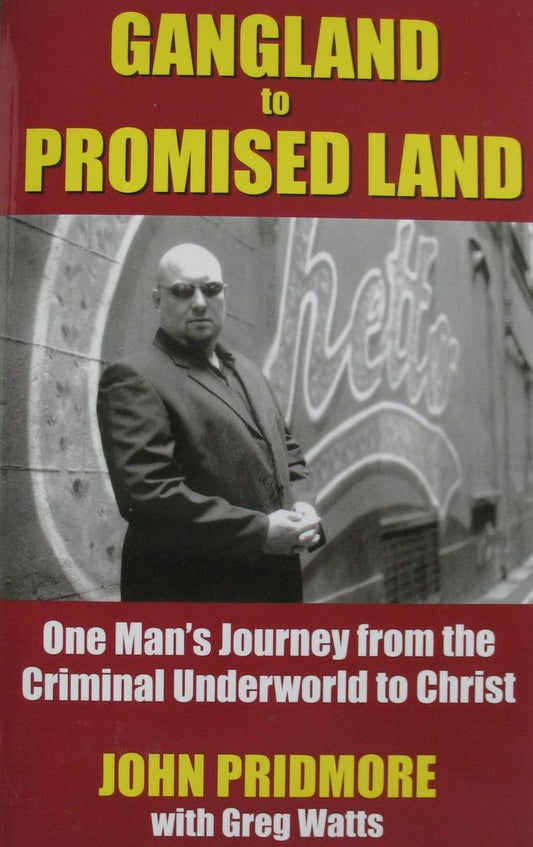 Gangland to Promised Land - One Man's Journey from the Criminal Underworld to Christ