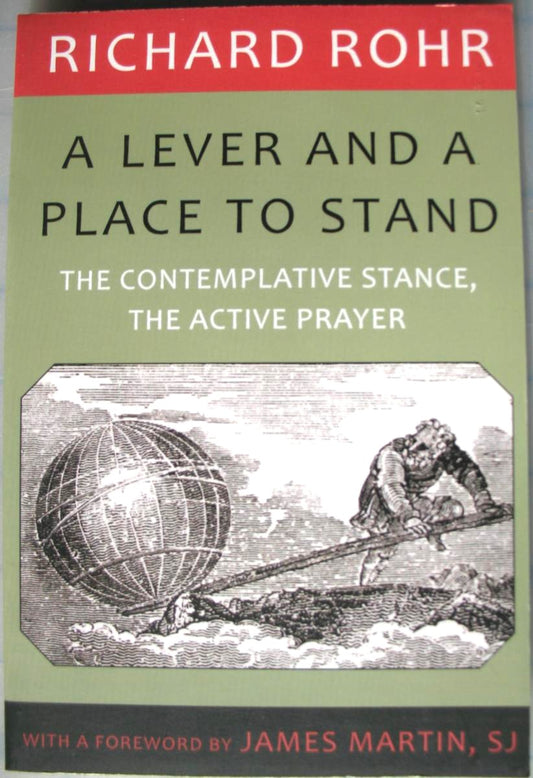 A Lever and a Place to Stand - The Contemplative Stance, The Active Prayer