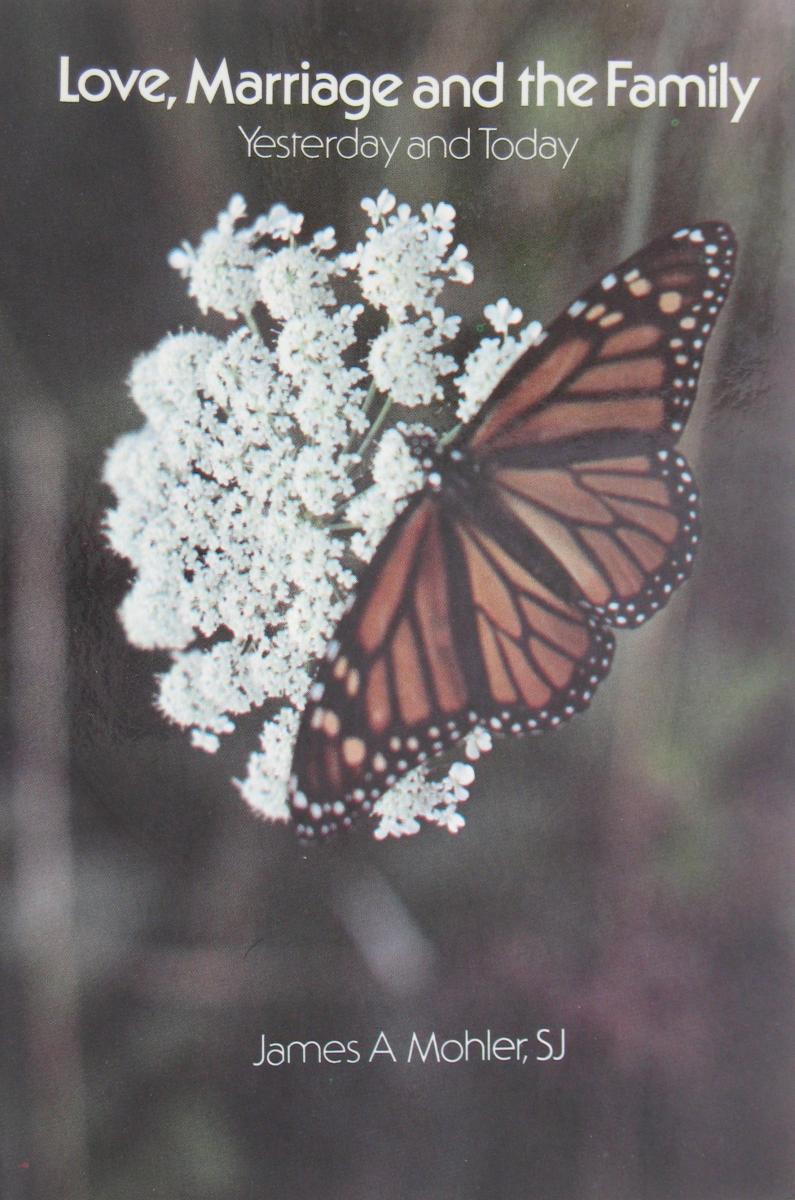 Love, Marriage and the Family : Yesterday and Today