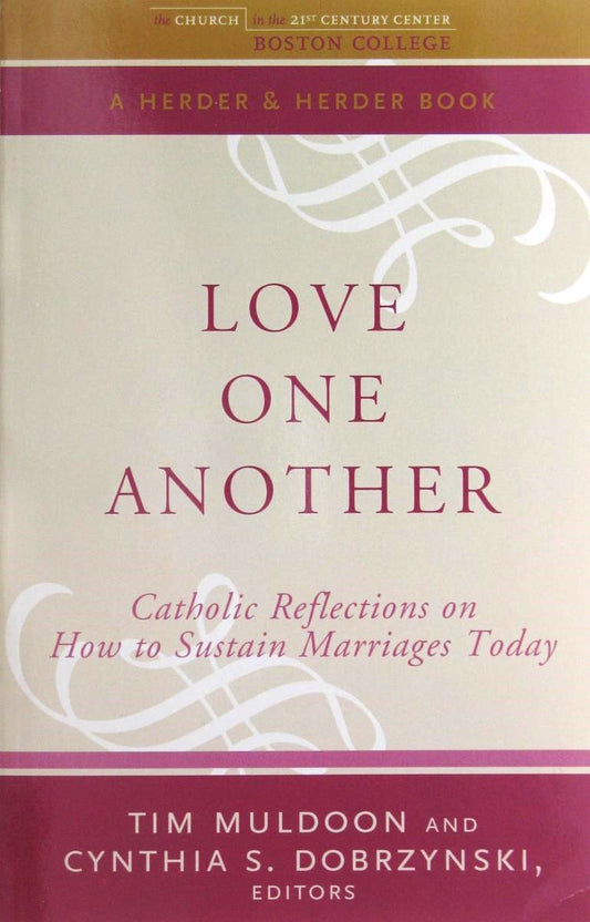 Love One Another - Catholic Reflections on How to Sustain Marriages Today