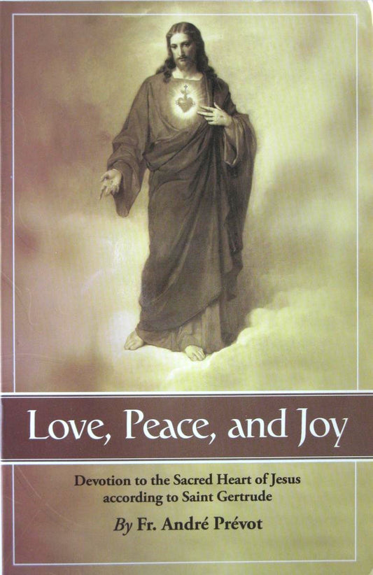 Love, Peace and Joy - Devotion to the Sacred Heart of Jesus According to St Gertrude