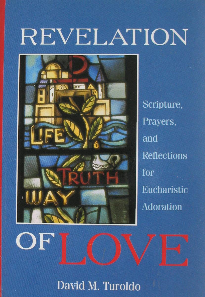 Revelation of Love_ Scripture, Prayers and Reflections for Eucharistic Adoration