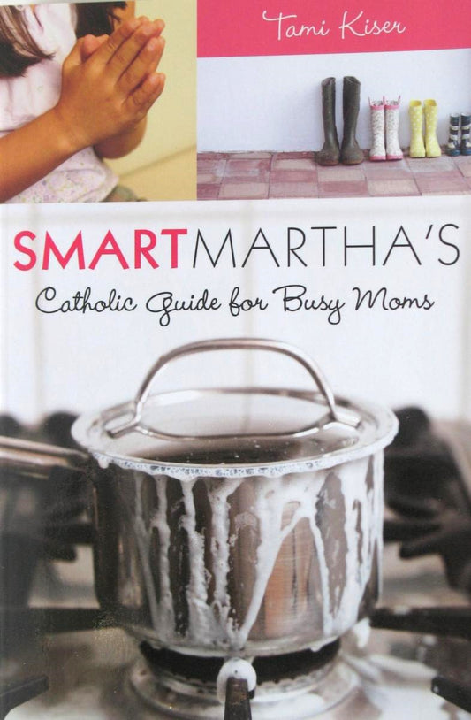 Smart Martha's Catholic Guide for Busy Moms