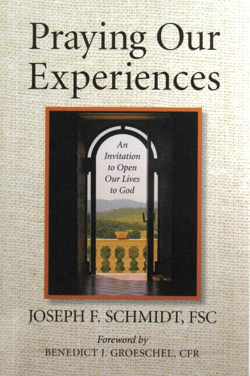 Praying Our Experiences- An Invitation to Open our Lives to God