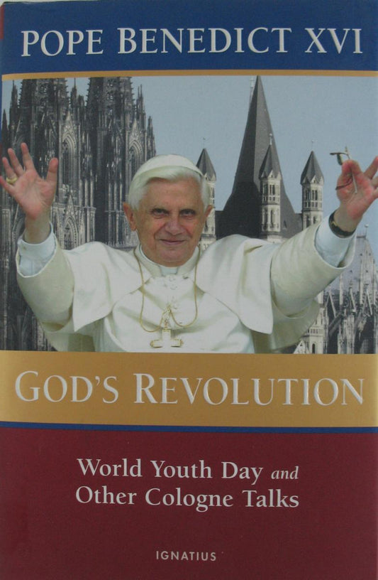 God's Revolution - World Youth Day and Other Cologne Talks- Pope Benedict XVI