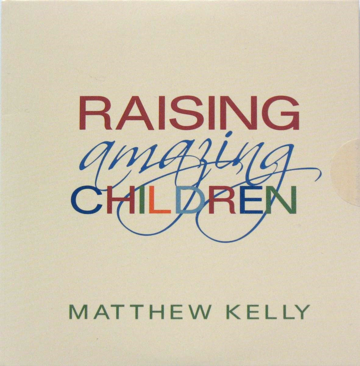 Raising Amazing Children - CD Talk by Matthew Kelly