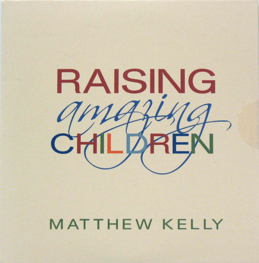 Raising Amazing Children - CD Talk by Matthew Kelly