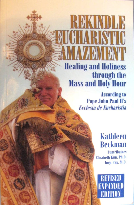Rekindle Eucharistic Amazement: Healing and Holiness through the Mass and Holy Hour