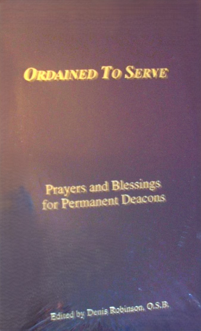 Ordained to Serve : Prayers and Blessings for Permanent Deacons
