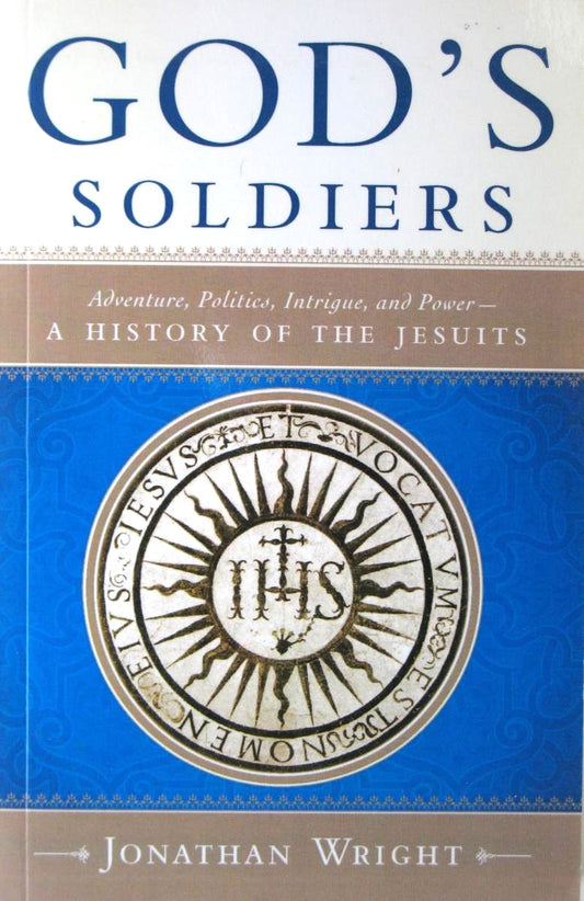 God's Soldiers - A History of the Jesuits