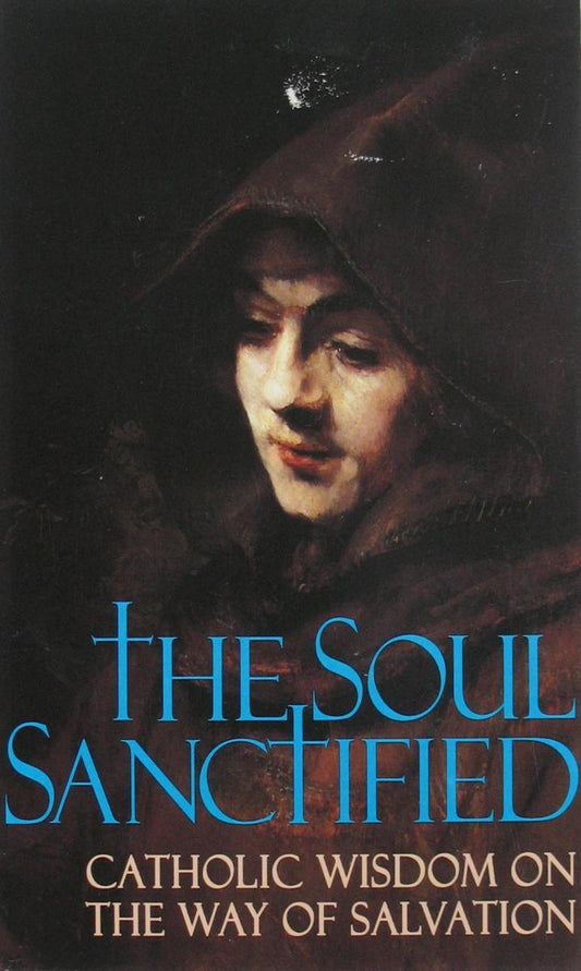 Soul Sanctified - Catholic Wisdom on the Way of Salvation