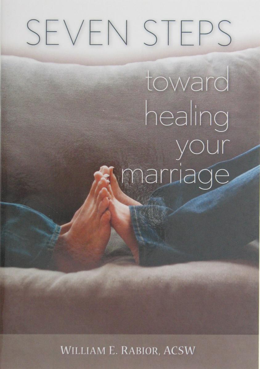 Seven Steps Toward Healing Your Marriage