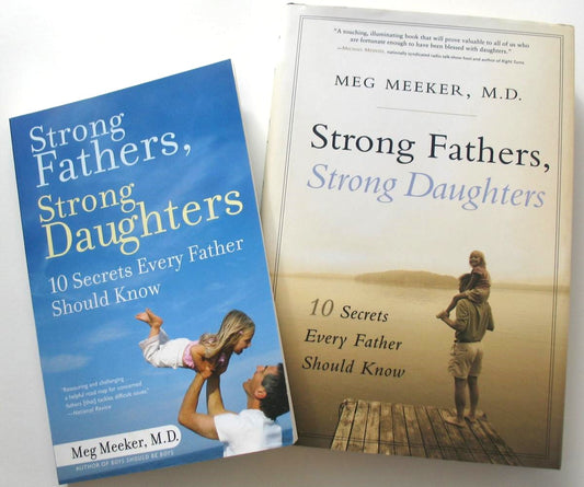 Strong Fathers, Strong Daughters 10 Secrets Every Father Should Know