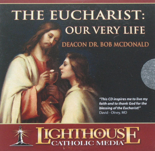 The Eucharist: Our Very Life - CD Talk by Deacon Dr. Bob McDonald