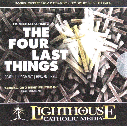 The Four Last Things : Death / Judgment / Heaven / Hell - CD Talk by Fr. Michael Schmitz
