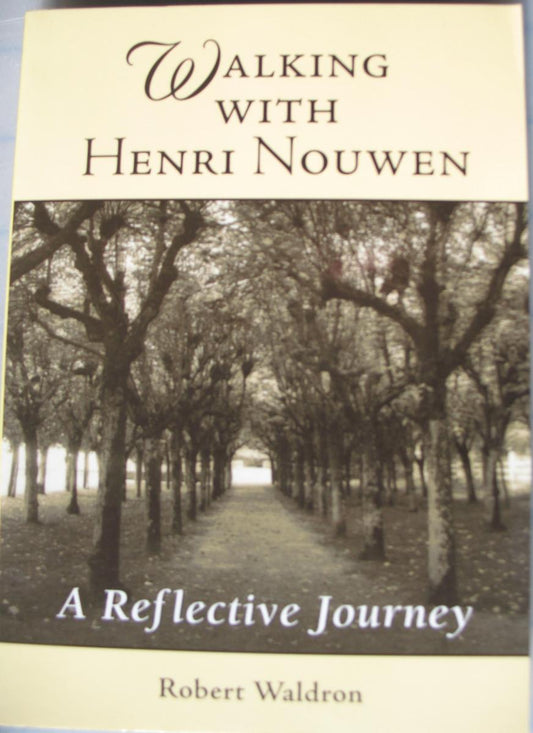 Walking with Henri Nouwen- A Reflective Journey