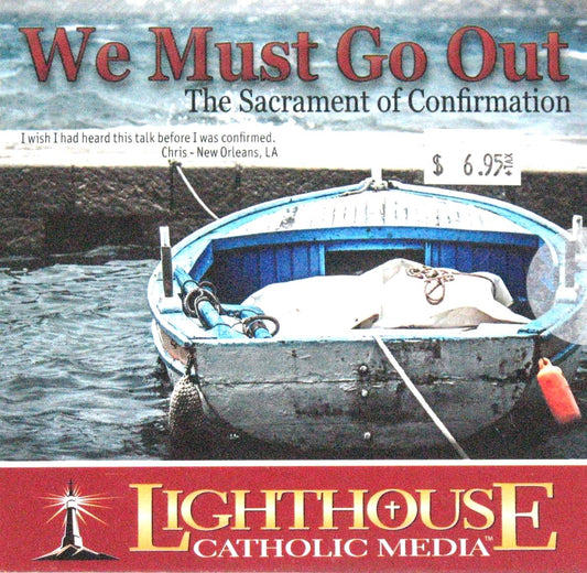 We Must Go Out : The Sacrament of Confirmation - CD Talk by Fr. Michael Schmitz