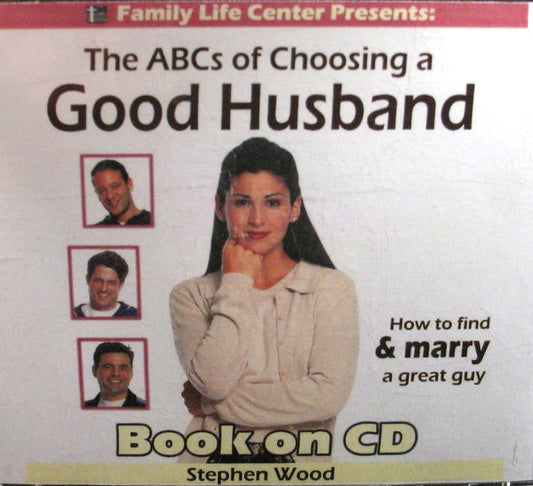 The ABCs of Choosing a Good Husband - Book on CD - Stephen Wood