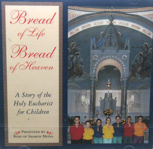 Bread of Life Bread of Heaven : A Story of the Holy Eucharist for Children - CD
