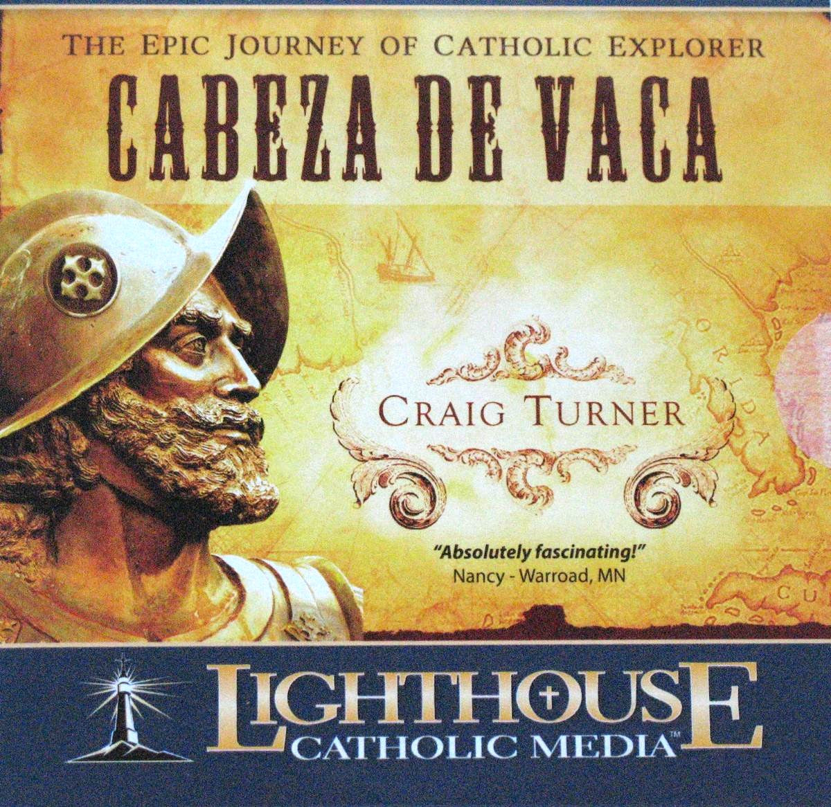 The Epic Journey of Catholic Explorer Cabeza de Vaca - CD Talk by Craig Turner