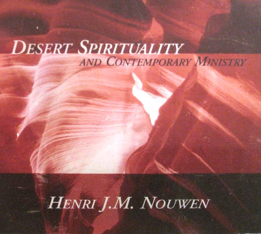 Desert Spirituality and Contemporary Ministry - CD Talk by Henri J.M. Nouwen