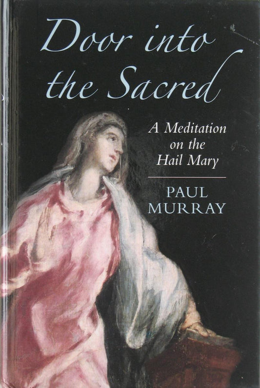 Door into the Sacred : A Meditation on the Hail Mary - Hardcover