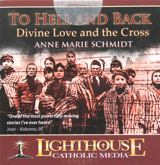 To Hell and Back : Divine Love and the Cross - CD Talk by Anne Marie Schmidt