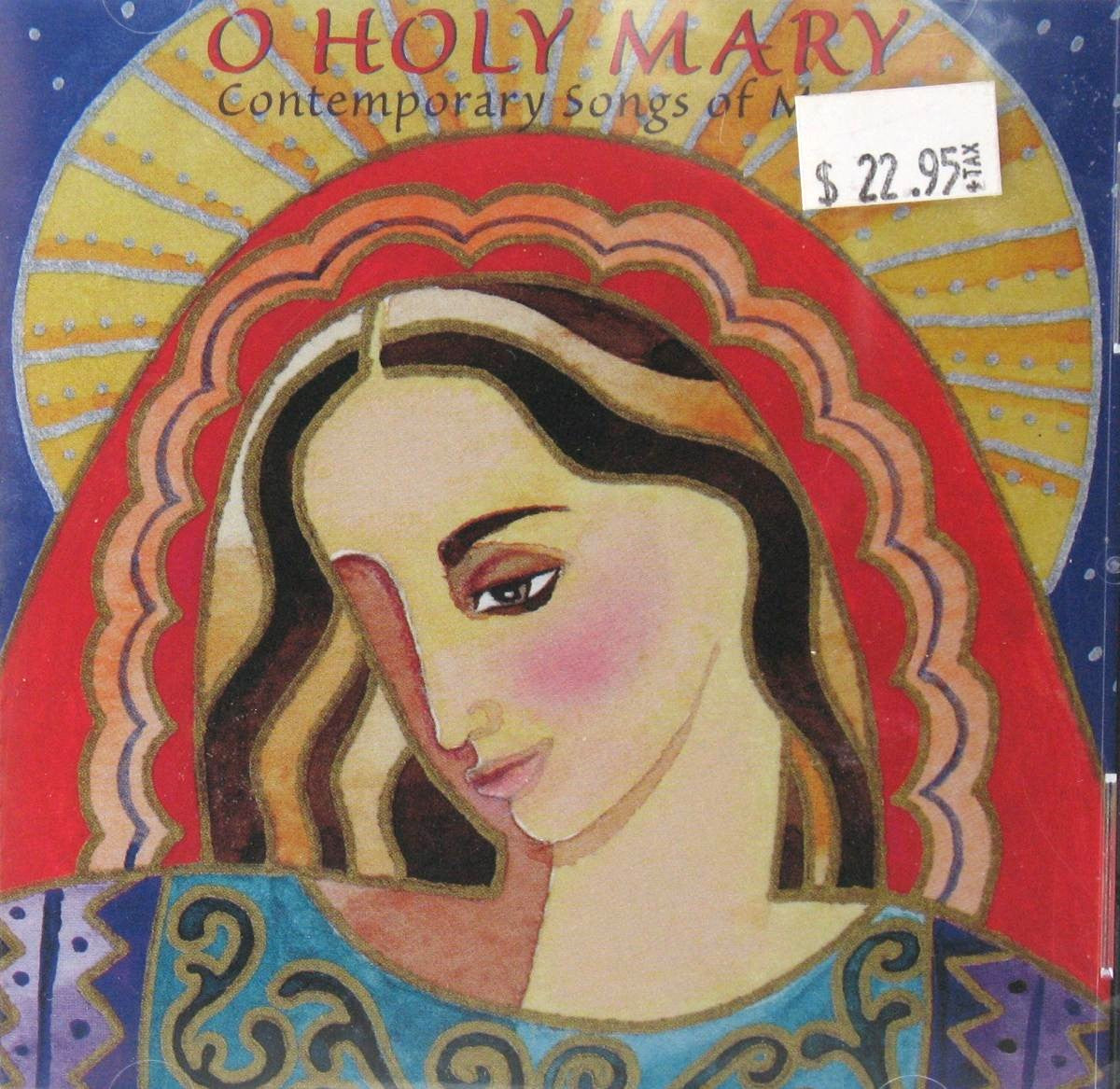 O Holy Mary : Contemporary Songs of Mary by Various Artists - Music CD